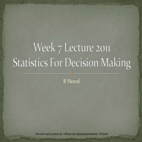 Week7 lecturestatisticsfordecisionmaking