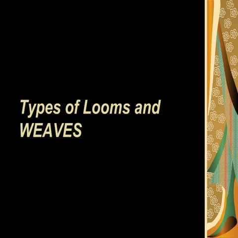 Types of Looms and Weaves