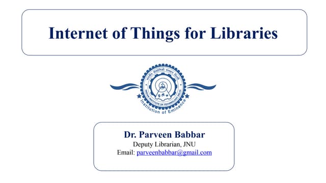 Week 8 - Module 19 - PPT- Internet of Things for Libraries.pdf