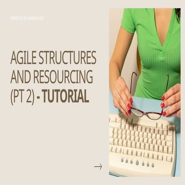 WEEK 9 Agile structures and resourcing (Tutorial) .pptx