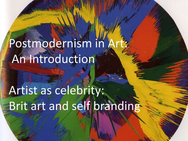 Week 9 Postmodernism: Artist as cel...