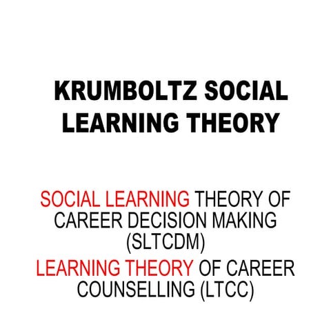 Krumboltz social learning (sltcdm)Psychology | PPT