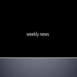Weekly Newssssss