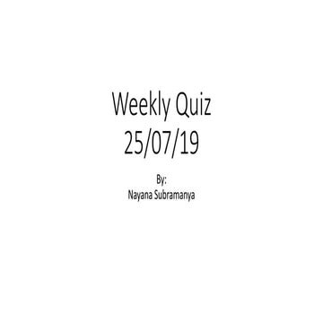 Weekly Quiz #4 - 25/07/19 - Nayana Subramanya (Answers on the Last Slide)