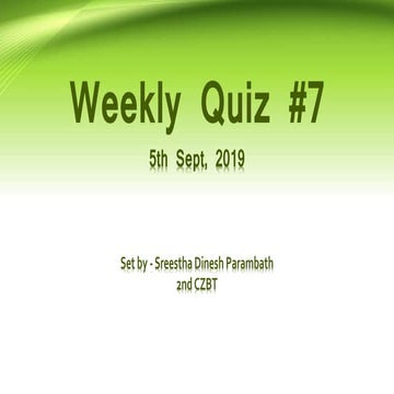 Weekly Quiz #7 - 05/09/19 - Sreeshtha Dinesh (With Answers)