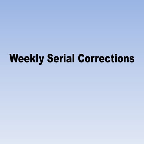 Weekly serial corrections process
