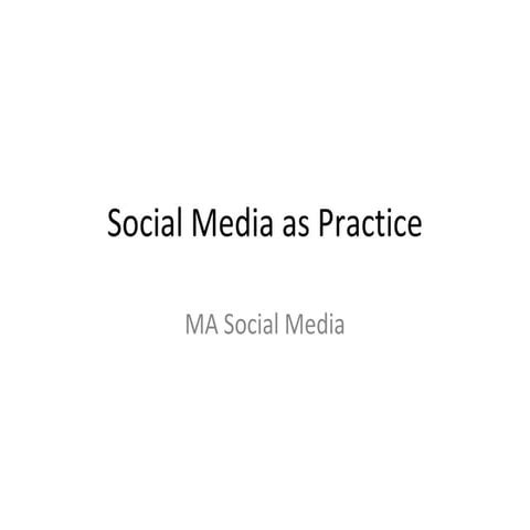 Social Media as Practice - Week one lecture intro