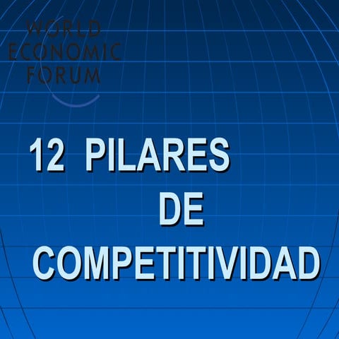 Los 12 Pilares de la Competitividad del Foro Económico Mundial