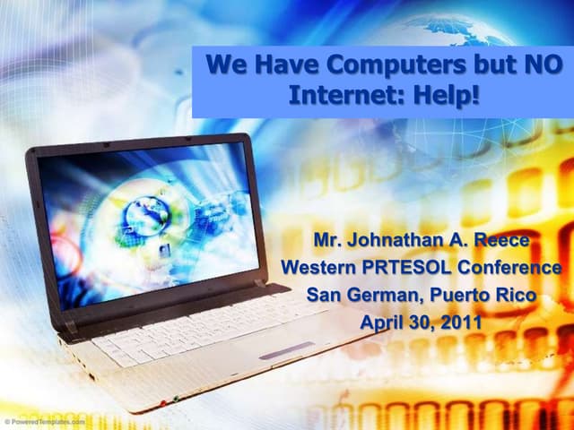 We have computers but no internet