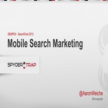 Mobile Search Marketing - SearchFest 2013