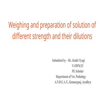 Weighing and preparation of solution of different strength and their dilution...