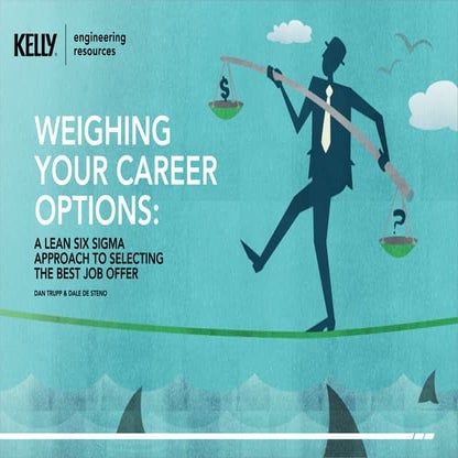 WEIGHING YOUR CAREER OPTIONS: A LEAN SIX SIGMA APPROACH TO SELECTING THE BEST...