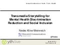 Transmedia Storytelling for Mental Health Discrimination Reduction and Social Inclusion 