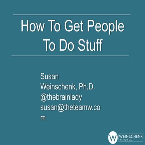 Susan Weinschenk - How to get people to do stuff