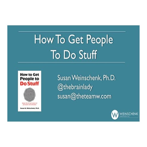 How to get people to do stuff - Susan Weinschenk, PhD