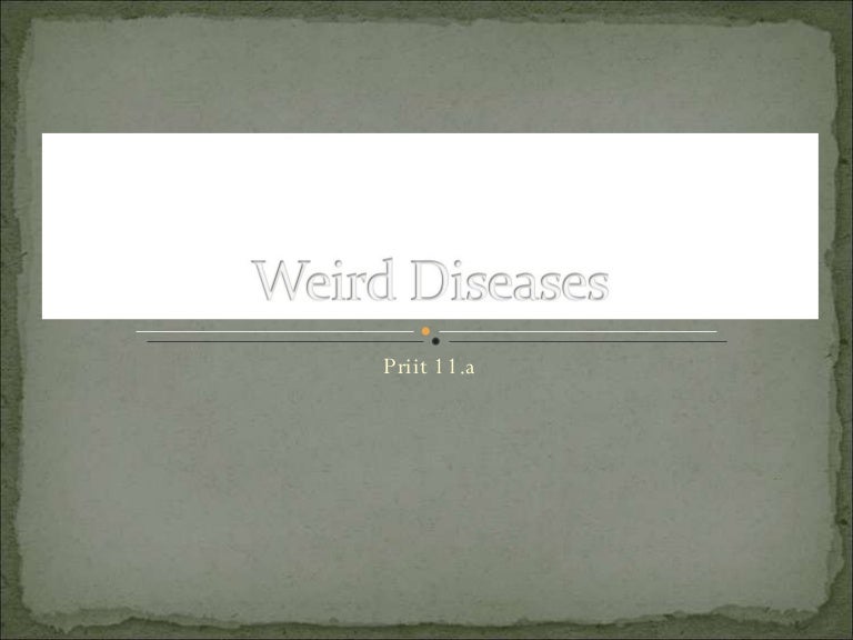 Weird Diseases