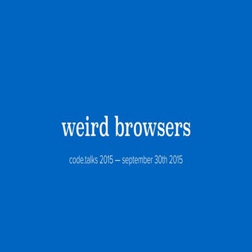 Niels Leenheer - Weird browsers - code.talks 2015