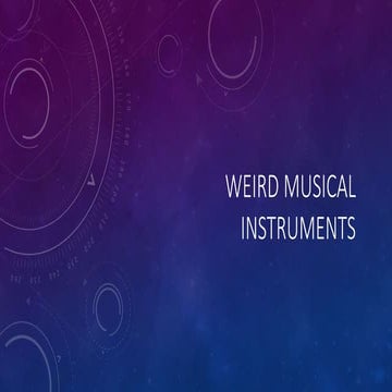 Weird musical instruments.pptx