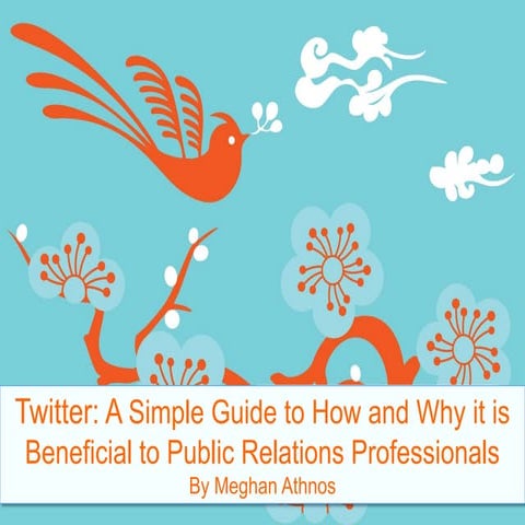 Twitter: A Simple Guide to How and Why it is Beneficial to Public Relations P...