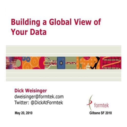 Gilbane 2010 -- Building a Global View of Your Data