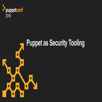 PuppetConf 2016: Puppet as Security Tooling – Bill Weiss, Puppet