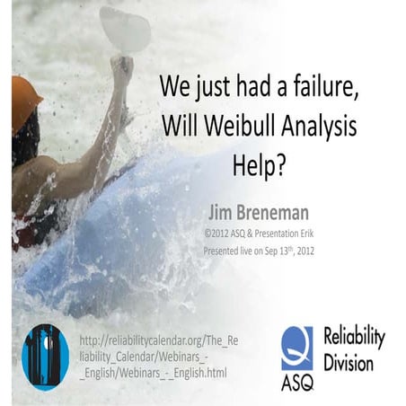 We just had a failure will weibull analysis help 