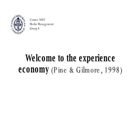 Welcome to the experience economy 