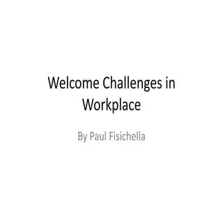 Welcome challenges in workplace by ...