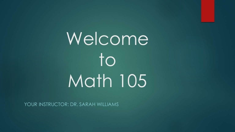 Welcome: Math 105