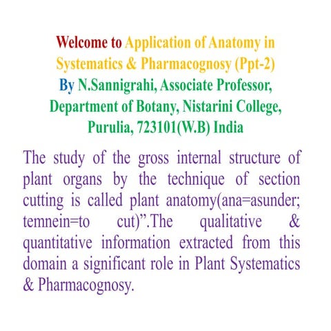 Application of anatomy in  Plant Systematics & Pharmacognosy