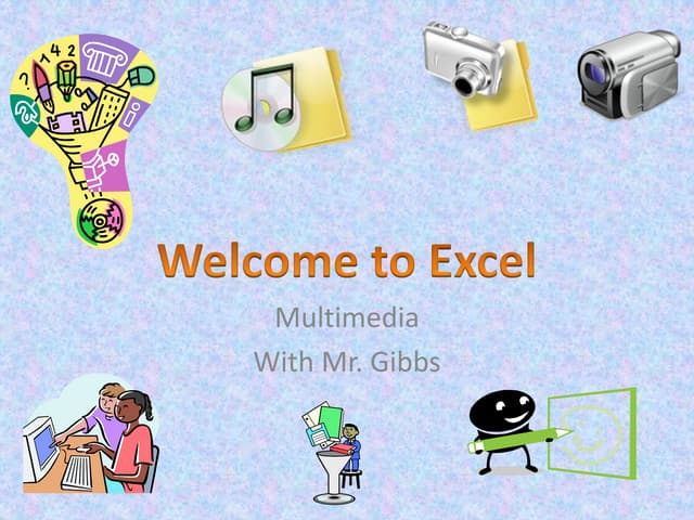 Welcome to Excel Multimedia Class at SSU 2013