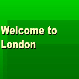 Welcome to london