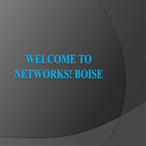 Welcome To Networks! Boise