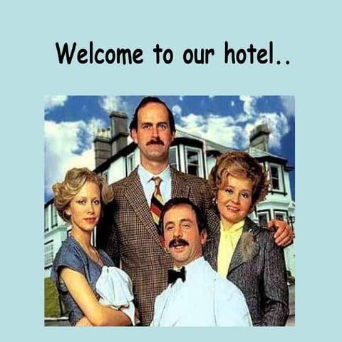 Welcome to our hotel ....Fawlty Towers