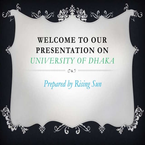Welcome to our presentation on university of dhaka