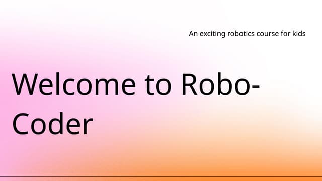 From Curiosity to Creation: Robo-Coder Robotics Course for Kids