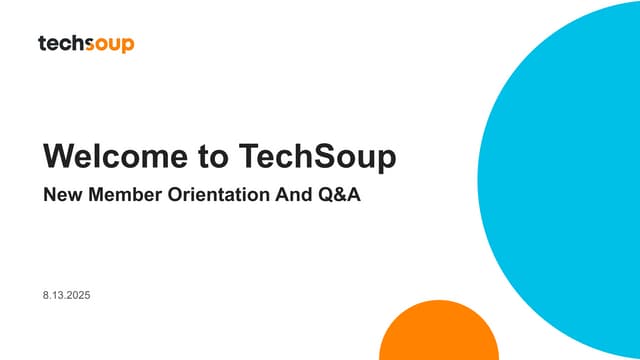 Welcome to TechSoup New Member Orientation 8.13.25.pdf