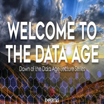 Welcome To The Data Age - Dawn of the Data Age Lecture Series