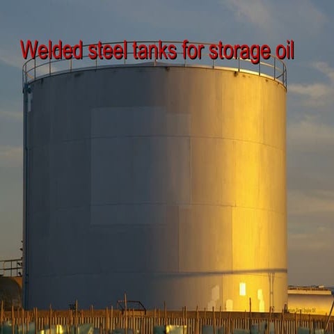 Welded steel tanks for storage oil