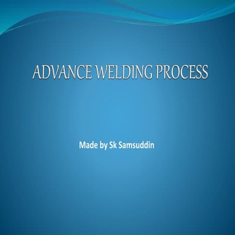 Advance Welding Process