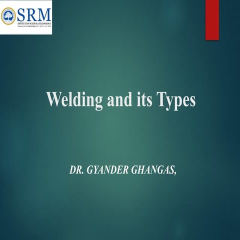 Welding and its Types; Materials Properties