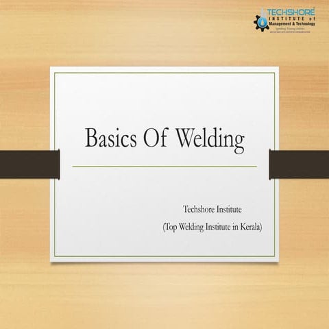 Basics of Welding (ARC, TIG, MIG)- Techshore Institute