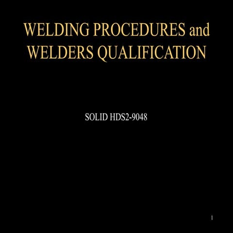 WELDING PROCEDURES and WELDERS QUALIFICATION .ppt