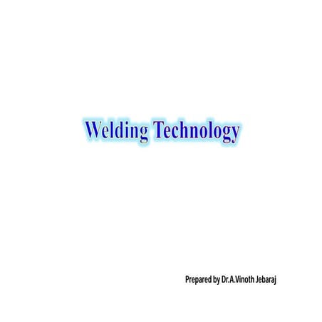 Welding technology by A.Vinoth Jebaraj