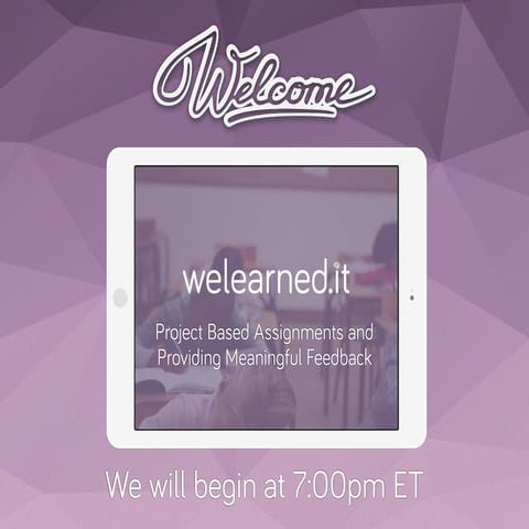 WeLearnedIt Webinar on Project Based Assignments