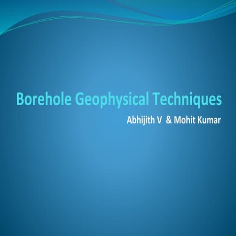 Borehole Geophysical Techniques