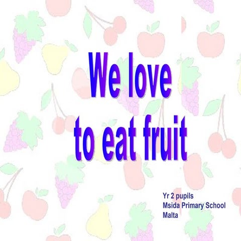 We love fruit