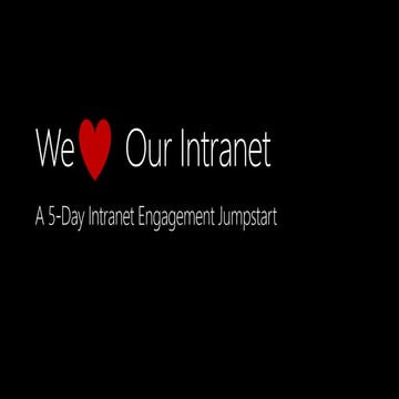 We Love Our Intranet 5-Day Intranet Engagement Jump Start
