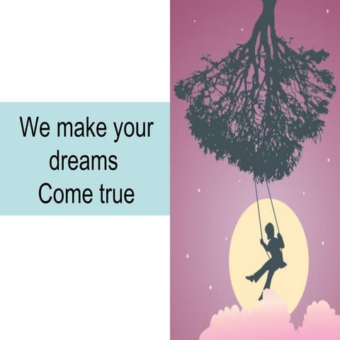 We make your dreams