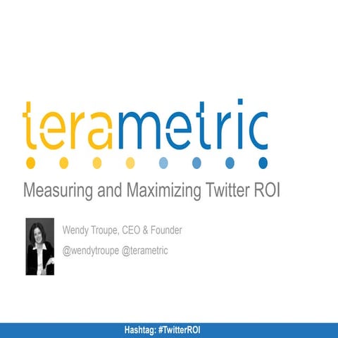 Wendy troupe terametric_twitter_roi_webinar_120910